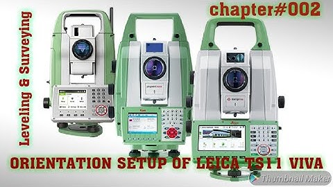How To set Orientation (Know Back site) Leica TS11 ViVa.  Ch# 002