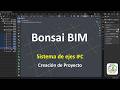 Tutorial Bonsai BIM: Creación de Proyecto y Ejes IFC desde Cero