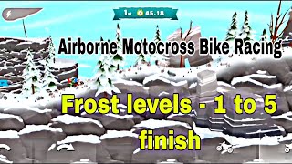 Airborne motocross bike racing and Game mode - 2 Frost and level - 1 to 5 finish gameplay# screenshot 5