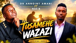Dr Annoint Amani Ft Nas b -  Wazazi mtusamehe ( official audio ) 