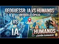 1vs1. La INTELIGENCIA ARTIFICIAL contra LOS HUMANOS en GEOGUESSR. #geoguessr #ia #1vs1 #geografia