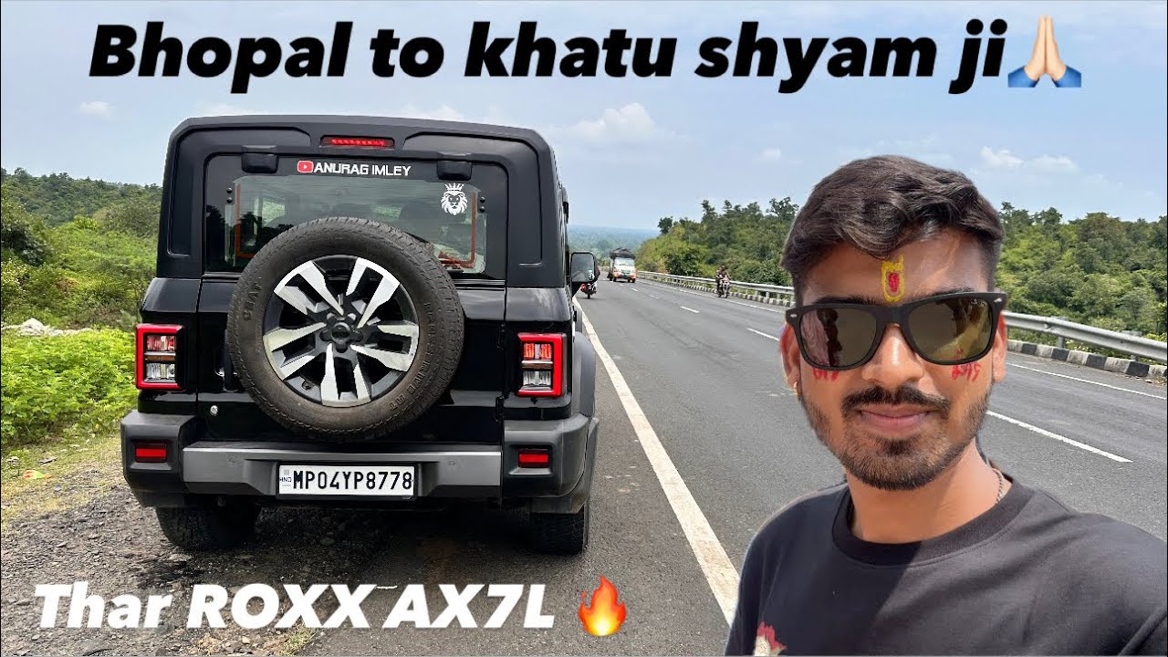 2025 Thar ROXX AX7L Se Road Trip Bhopal to Khatu Shyam Ji Darshan Vlog #spiritualjourney 