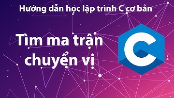 C - Bài tập 4.21: Tìm ma trận chuyển vị