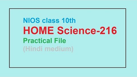 Nios class 10th Home Science -216 practical file (Hindi medium)