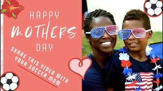 Happy Mother's Day: a message to all soccer moms
