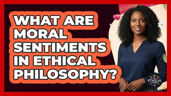 What Are Moral Sentiments In Ethical Philosophy?