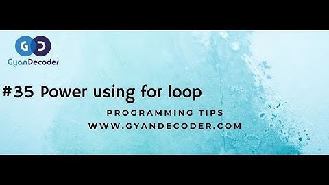 #35 Power using for loop