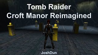 TRLE, Croft Manor Reimagined