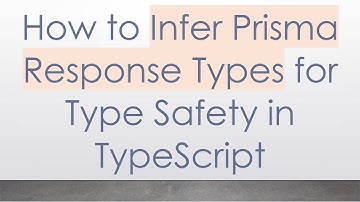 How to Infer Prisma Response Types for Type Safety in TypeScript