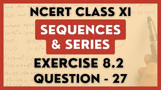 Sequences and Series Ex 8.2 Q-27 Class 11 NCERT Maths