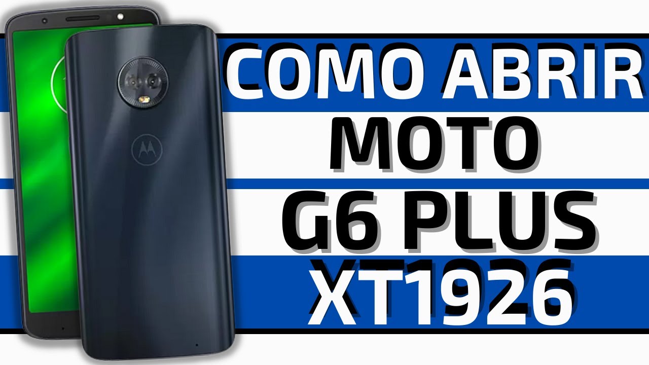 [ Motorola G6 Plus XT1926 ] Como Abrir Como Desmontar How To Disarm