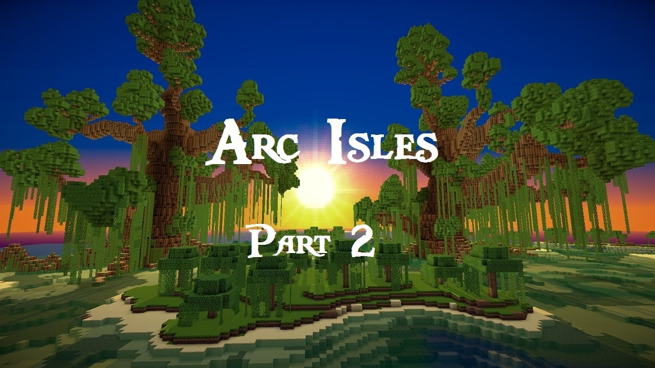 Arc Isles - Part 2 - 1 Year Celebration