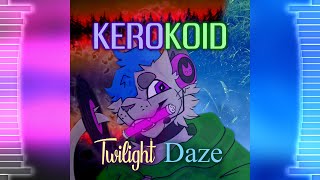 Kerokoid - Twilight Daze