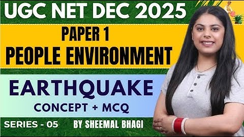 EARTHQUAKE- PEOPLE DEVELOPMENT & ENVIRONMENT | UGC NET DEC 2025 Paper 1 | Sheemal Bhagi #ugcnet #jrf