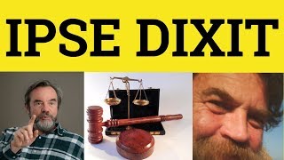 🔵 Ipse Dixit - Ipse Dixit Meaning - Formal Legal English - Ipse Dixit Examples