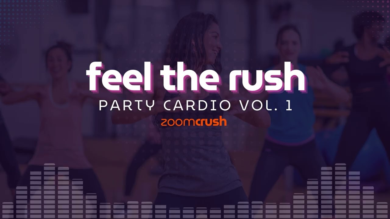 Feel The Rush | ZoomCrush | Party Cardio Vol. 1