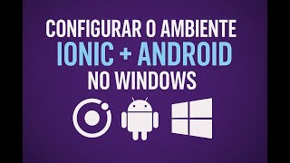 Como Configurar o Ambiente para Rodar Apps Ionic + Angular no Android (com Capacitor)