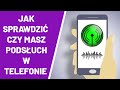 Jak sprawdzić czy telefon jest na podsłuchu ?