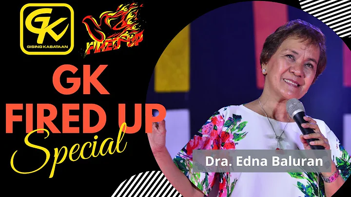 GK Fired Up Special ft. Dra. Edna Baluran