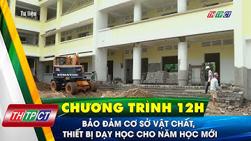 Bảo đảm cơ sở vật chất, thiết bị dạy học cho năm học mới| Cần Thơ TV
