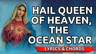 Hail Queen of Heaven, The Ocean Star by John Lingard / Cover Song with Lyrics & Chords Hail Queen of Heaven, The Ocean Star by John Lingard / Cover Song with Lyrics & Chords