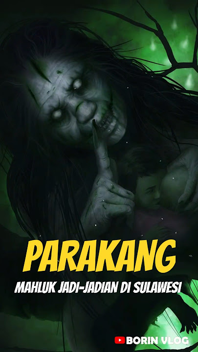 Hantu Parakang Mahluk Jadi-Jadian Asli Sulawesi Mitologi Bugis #parakang #celebes #sulawesi #bugis
