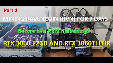 Mining Ravencoin (RVN) 7 days before the halvening - 4x RTX 3060 12gb and 5x RTX 3060Ti LHR - Part 1