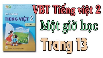 Vở bài tập tiếng việt lớp 2 |Kết nối tri thức với cuộc sống| bài 6 trang 13 Một giờ học