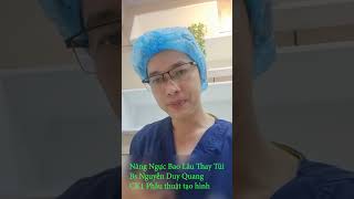 Bao lâu phải thay túi ngực? Lý do? BS Nguyễn Duy Quang
