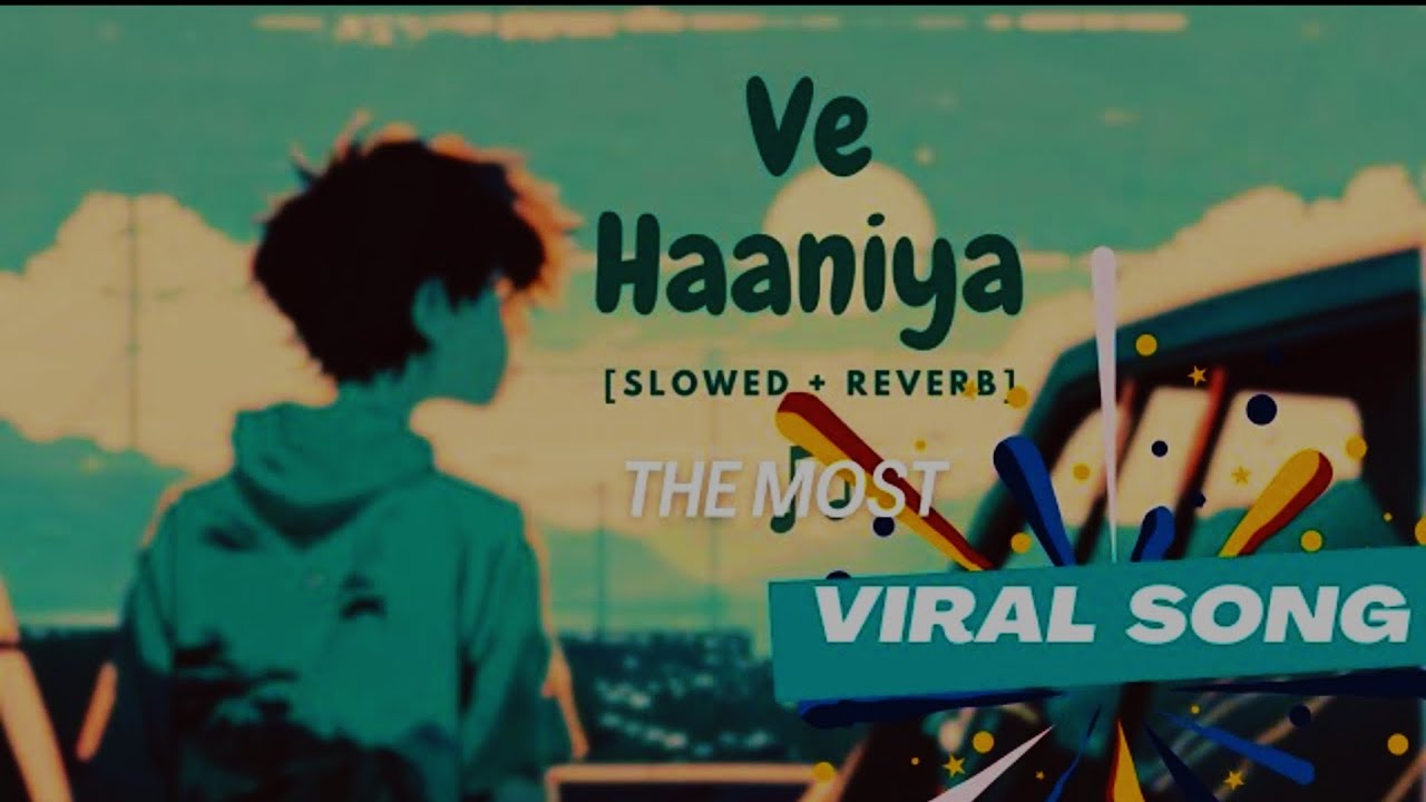 Ve Haaniya[Slowed+Reverb]Loveing Song (Original Lyrics) - YouTube