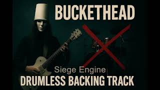 Buckethead Siege Engine [Drumless Backing Track] 🥁