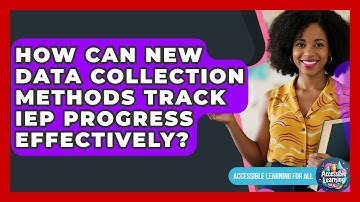 How Can New Data Collection Methods Track IEP Progress Effectively? - Accessible Learning For All