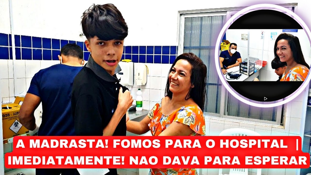 A MADRASTA! FOMOS PARA O HOSPITAL | IMEDIATAMENTE! NAO DAVA PRA ESPERAR