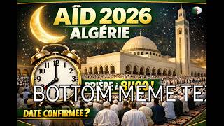 Aïd el-Fitr 2026 en Algérie : heure officielle de la prière à Alger et date probable révélée
