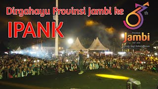 IPANK - YANG KU NANTI // DIRGAHAYU PROVINSI JAMBI KE - 63