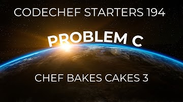 Codechef Starters 194 | Problem C | Chef Bakes Cakes 3 | CPP & Java Code | SIMPLEST EXPLANATION