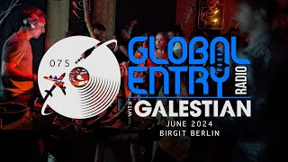 Global Entry Radio 075 | Birgit Berlin - 2024 Melodic House & Techno, Techno, Progressive House