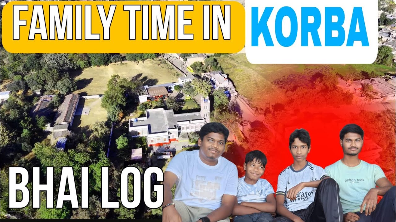 KORBA MAI FAMILY TIME After long period 🤗