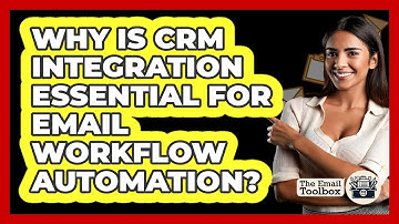 Why Is CRM Integration Essential For Email Workflow Automation? - TheEmailToolbox.com