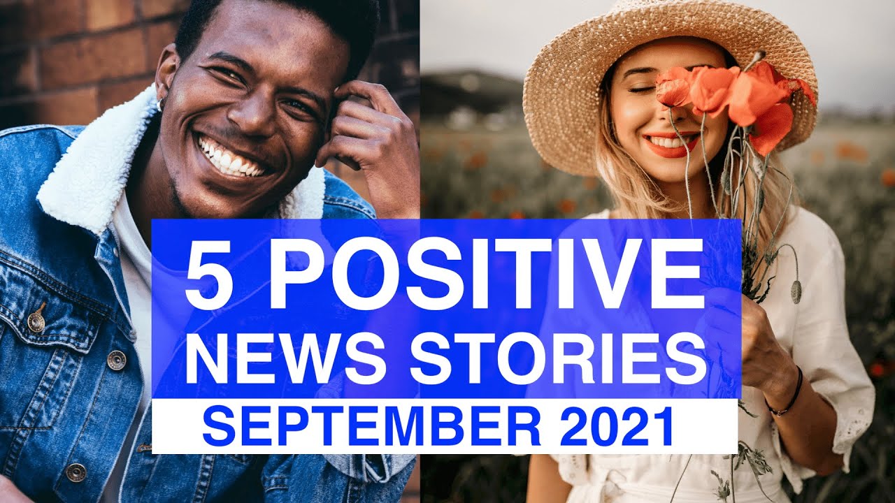 Top 5 POSITIVE News Stories, September 2021 | News Stories That Give Us Hope | Good News Stories