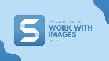 Diving Deeper into Snagit   Work with Images Like a Pro