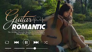 Romantic Guitar Music ❤ The Best Guitar Melodies For Your Most Romantic Moments