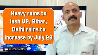 Heavy rains to lash Uttar Pradesh, Bihar, Delhi rains to increase by July 29 | Skymet Weather