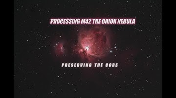 Processing The Orion Nebula Building Back The Core With Layer Masks and Different Exposure Lengths