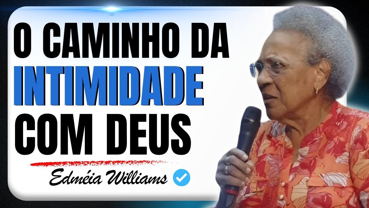 CRESCIMENTO ESPIRITUAL: DO NOVO NASCIMENTO A BETEL, O ENCONTRO COM DEUS | EDMÉIA WILLIAMS