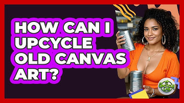 How Can I Upcycle Old Canvas Art? - The Upcycle Lab