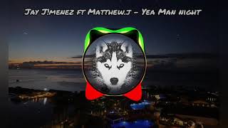 Jay J!menez Ft Matthew.J - Yea Man Night