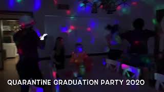Quarantine Graduation Party 2020