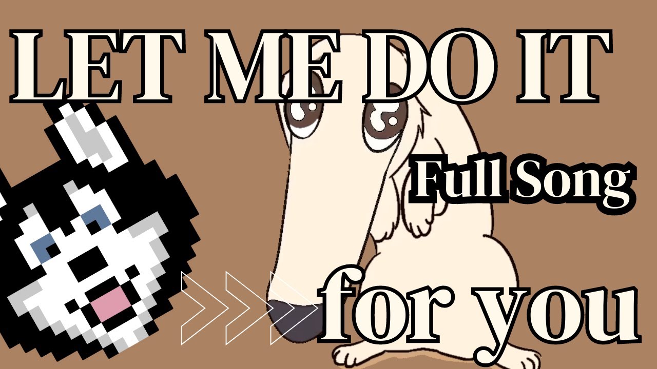 Let me do it for you [Full] Meme Song - YouTube