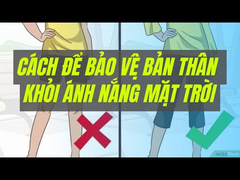 Video: 3 cách để bảo vệ bản thân khỏi ánh nắng mặt trời